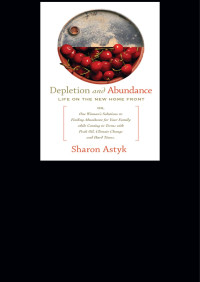 Sharon Astyk — Depletion & Abundance