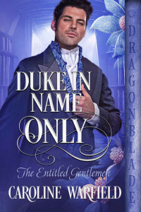 Caroline Warfield — Duke in Name Only (The Entitled Gentlemen Book 2)
