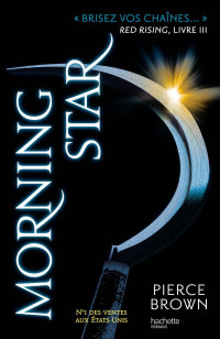 Pierce Brown — Red Rising, tome 3 : Morning star