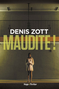 Zott, Denis [Zott, Denis] — Maudite !