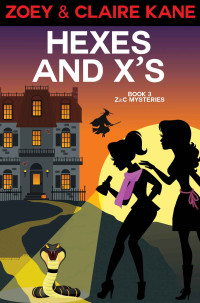 Kane, Zoey & Kane, Claire [Kane, Zoey] — Hexes and X's (Z&C Mysteries, #3)
