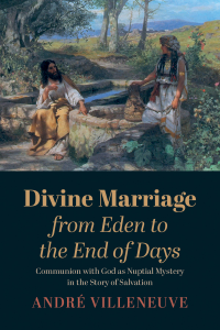 Andr Villeneuve; — Divine Marriage From Eden to the End of Days