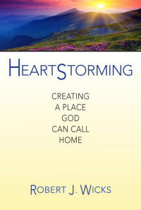 Wicks, Robert J.; — Heartstorming: Creating a Place God Can Call Home