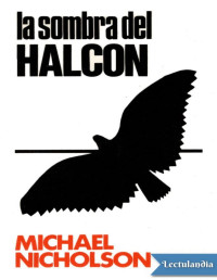 Michael Nicholson — LA SOMBRA DEL HALCÓN