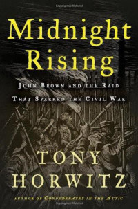 Tony Horwitz — Midnight Rising: John Brown and the Raid That Sparked the Civil War Hardcover – Bargain Price