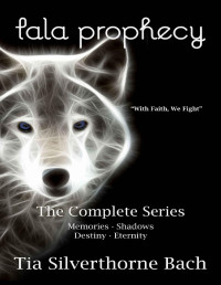 Tia Silverthorne Bach — Tala Prophecy: The Complete Series