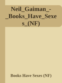 Books Have Sexes (NF) — Neil_Gaiman_-_Books_Have_Sexes_(NF)