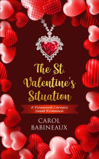 Carol Babineaux — The St. Valentine’s Situation: A Pinewood Corners Sweet Romance