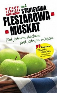 Stanislawa Fleszarowa-Muskat — Pod jednym dachem, pod jednym niebem