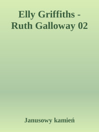 Janusowy kamień — Elly Griffiths - Ruth Galloway 02