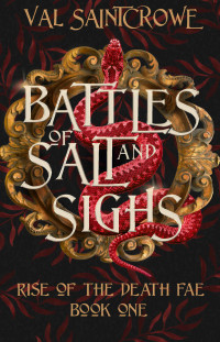 Val Saintcrowe — Battles of Salt and Sighs (Rise of the Death Fae Book 1)