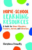 Christinea Donnelly — Home-School Learning Resources: A Guide for Home-Educators, Teachers, Parents and Librarians