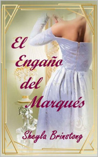 Sheyla Brinstong — El Engaño del Marqués (Spanish Edition)