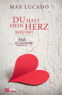 Max Lucado; — Du hast mein Herz berhrt