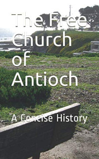 Michelina Foster — The Free Church of Antioch: A Concise History