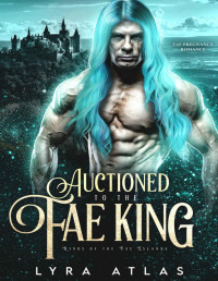 Lyra Atlas — Auctioned to the Fae King: Fae Pregnancy Romance