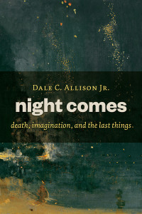 Dale C. Allison; — Night Comes