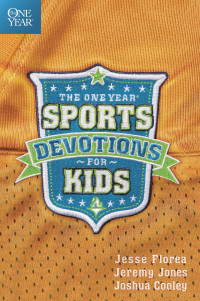 Jesse Florea;Jeremy Jones;Joshua Cooley; & Jeremy Jones & Joshua Cooley — The One Year Sports Devotions for Kids