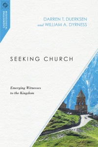 Darren T. Duerksen & William A. Dyrness — Seeking Church