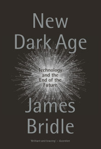 James Bridle; — New Dark Age