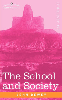 John Dewey — The school and society