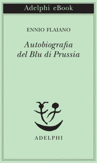 Ennio Flaiano — Autobiografia del Blu di Prussia