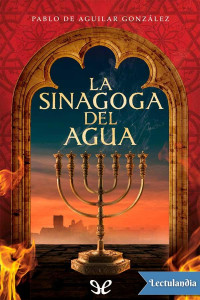 Pablo de Aguilar González — La sinagoga del agua