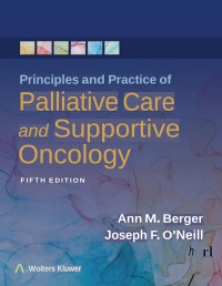 Ann Berger;Joseph F. O'Neill; & Joseph F. O’Neill, MD, MS, MPH — Principles and Practice of Palliative Care and Support Oncology