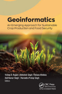 Vishnu D. Rajput & Abhishek Singh & Tatiana M. Minkina & Anil Kumar Singh & Narendra Pratap Singh — Geoinformatics: An Emerging Approach for Sustainable Crop Production and Food Security