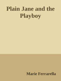 Marie Ferrarella — Plain Jane and the Playboy