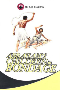D. K. Olukoya [Olukoya, D. K.] — Abraham's Children in Bondage