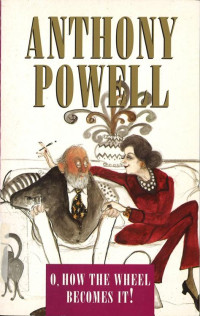 Anthony Powell — O How the Wheel Becomes It!