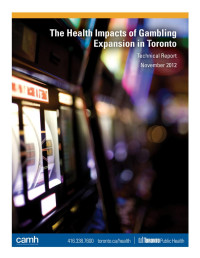 Toronto Public Health — The Health Impacts of Gambling Expansion in Toronto – Technical Report