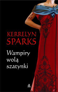 Kerrelyn Sparks — Kerrelyn Sparks - Wampiry wolą szatynki