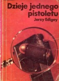 Jerzy Edigey — Dzieje jednego pistoletu