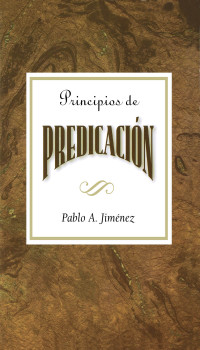 Abingdon Press;Pablo A. Jimnez; — Principios De La Predicacion AETH