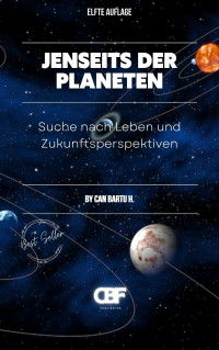 CAN BARTU H. — Jenseits der Planeten : Suche nach Leben und Zukunftsperspektiven