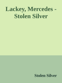 Stolen Silver — Lackey, Mercedes - Stolen Silver