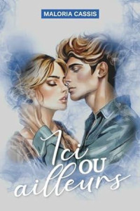 Maloria Cassis — Ici ou ailleurs: Une romance paranormale (French Edition)