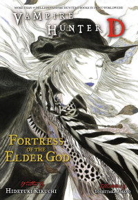 Hideyuki Kikuchi & Yoshitaka Amano — Vampire Hunter D Volume 18: Fortress of the Elder God