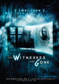 Joel Lane — The Witnesses Are Gone