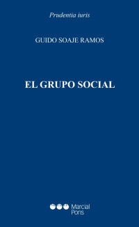 Soaje Ramos, Guido; — El grupo social.