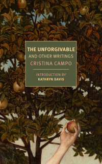 Cristina Campo — The Unforgivable and Other Writings
