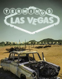 Pierre Mikaïloff [Mikaïloff, Pierre] — Terminus Las Vegas