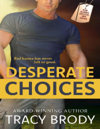 Tracy Brody [Brody, Tracy] — Desperate Choices (Bad Karma Special Ops Book 1)