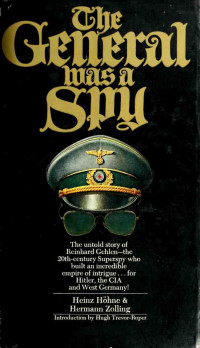 Hermann Zolling — The General Was A Spy: The Truth About General Gehlen And His Spy Ring