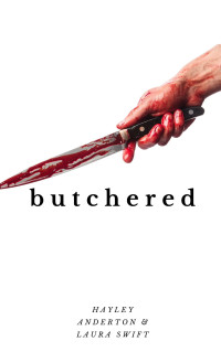 Hayley Anderton & Laura Swift — Butchered (Apocalypse Book 10)