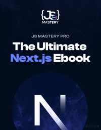 JavaScript mastery — The Ultimate Next.js Ebook