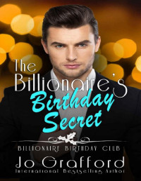 Jo Grafford — The Billionaire's Birthday Secret (Billionaire Birthday Club Book 7)