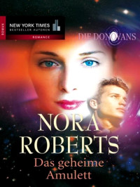 Nora Roberts — Die Donovans 03 - Das geheime Amulett